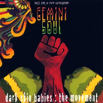 Gemini Soul - Dark Skin Babies : The Movement (2009)