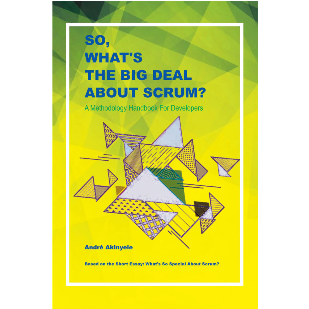 So, What's The Big Deal About Scrum? A Methodology Handbook For Developers (Paperback Cover)