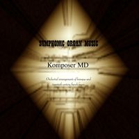 Symphonic Organ Music by Komposer MD
