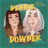 Debbie Downer by Gin Bourgeois & Bella Cat