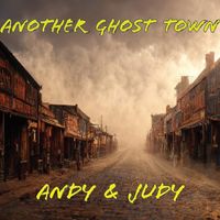 Another Ghost Town by Andy & Judy