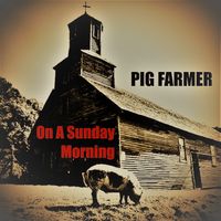 On A Sunday Morning by Pig Farmer