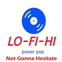 Not Gonna Hesitate by Lo-Fi-Hi