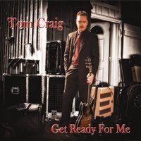 Get Ready for Me by Tom Craig 