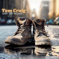 Get To Work  by Tom Craig 