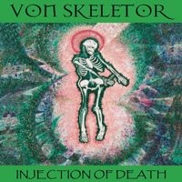 INJECTION OF DEATH by VON SKELETOR