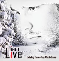LIAM LIVE - DRIVING HOME FOR CHRISTMAS
