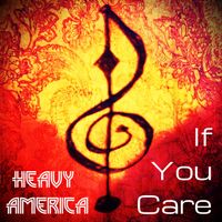 If You Care by Heavy AmericA