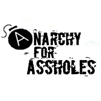 Anarchy for Assholes—Bomb
