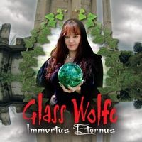 Immortus Eternus by Glass Wolfe