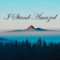 I Stand Amazed by Lifebreakthrough