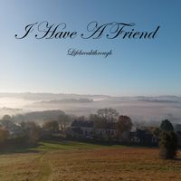 I Have A Friend by Lifebreakthrough