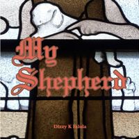 My Shepherd by Dizzy K Falola