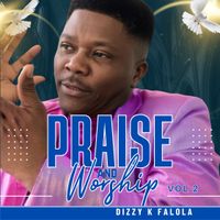 Praise and Worship Vol2 by Dizzy K Falola