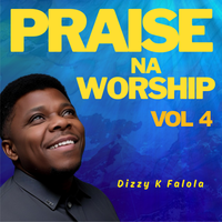 Praise Na Worship Vol 4 by Dizzy K Falola