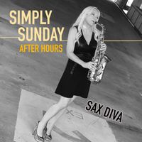 Simply Sunday After Hours by Sax Diva