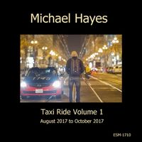 Taxi Ride, Vol. 1 Aug 2017 to Oct 2017 by Michael Hayes