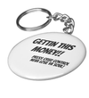 GETTIN THIS MONEY BUTTON KEY CHAIN 