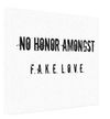 No Honor Amongst Fake Love FAUX Canvas Art