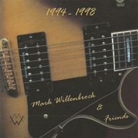 Mark Willenbrock & Friends '98 by Music & Lyrics by Mark Willenbrock