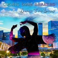 Away Too Long by Cosmic Soul Shakers