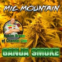 Ganja Smoke by Mic Mountain