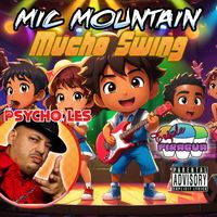Mucho Swing feat Psycho Les by Mic Mountain