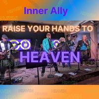 Raise Your Hands to Heaven (2023) by Inner Ally