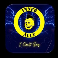 I Can't Say (2023) by Inner Ally