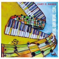 Twist Tweak and Twang  by Cary C Banks