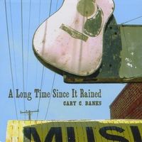 A Long Time Since It Rained by Cary C Banks
