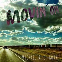 Movin' On by Michael R. J. Roth