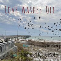 Love Washes Off by Writers: Michael R. J. Roth & Eric Ramsey