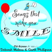 Songs That Make You Smile by Deborah Malena & Garth Phillipsen