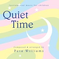 Quiet Time: Instrumental Music for Children by Peta Williams