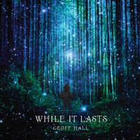 While It Lasts by Geoff Hall