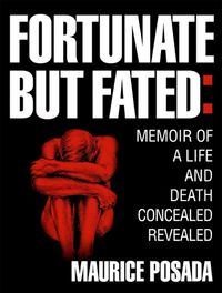 Fortunate But Fated, By Maurice Posada
