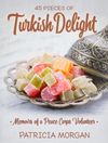 45 Pieces of Turkish Delight, By Patricia Morgan