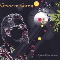 Groove Guru by Poppa Steve 