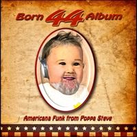 Born 44 Album by Poppa Steve