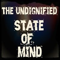 State of Mind by The Undignified