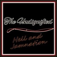 Hell and Jamnation by The Undignified