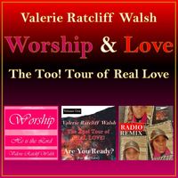 Worship & Love - The Too! Tour of Real Love by VALERIE RATCLIFF WALSH