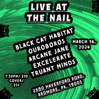 Black Cat Habitat at The Rusty Nail with Truant Minds, Excelerate, Arcane Jane, and Ouroboros