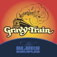 Gravy Train by The Blues Disciples