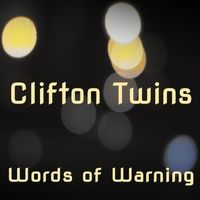 Words of Warning by Clifton Twins