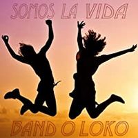 Somos La Vida by Band O Loko