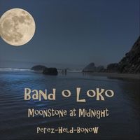 Moonstone at Midnight by Band O Loko