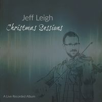 The Christmas Sessions (Live) by Jeff Leigh