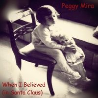 When I Believed (in Santa Claus) by Peggy Mira